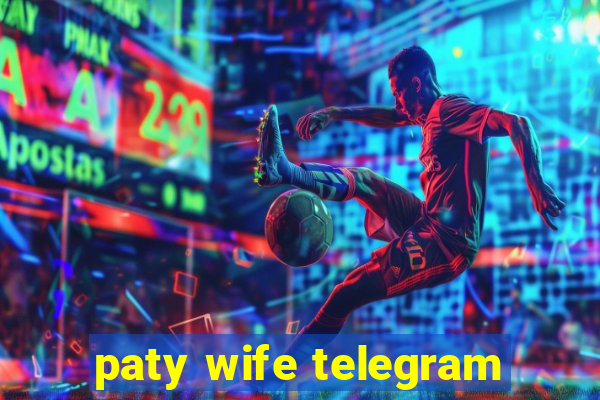 paty wife telegram